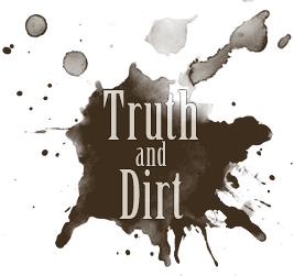 Truth and Dirt
